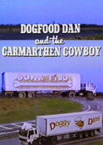 Dogfood Dan and the Carmarthen Cowboy Dogfood Dan and the Carmarthen Cowboy