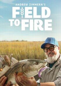 Andrew Zimmern's Field to Fire Andrew Zimmern's Field to Fire
