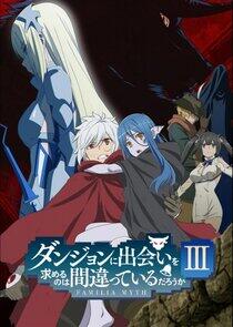 Dungeon ni Deai wo Motomeru no wa Machigatteiru Darou ka: Familia Myth - Season 3 Dungeon ni Deai wo Motomeru no wa Machigatteiru Darou ka: Familia Myth - Season 3