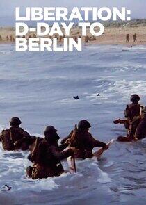 Liberation: D-Day to Berlin Liberation: D-Day to Berlin