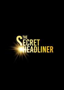 The Secret Headliner The Secret Headliner