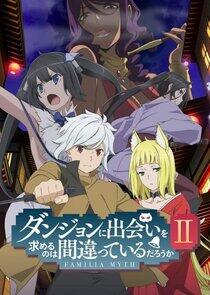 Dungeon ni Deai wo Motomeru no wa Machigatteiru Darou ka: Familia Myth - Season 2 Dungeon ni Deai wo Motomeru no wa Machigatteiru Darou ka: Familia Myth - Season 2