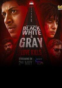 Black, White & Gray - Love Kills Black, White & Gray - Love Kills
