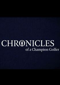Chronicles of a Champion Golfer Chronicles of a Champion Golfer
