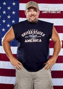 Only in America with Larry the Cable Guy Only in America with Larry the Cable Guy