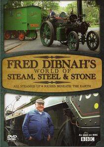 Fred Dibnah's World of Steam, Steel and Stone Fred Dibnah's World of Steam, Steel and Stone