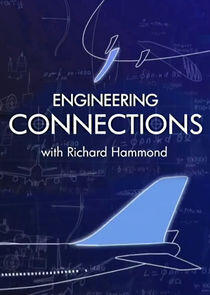 Richard Hammond's Engineering Connections Richard Hammond's Engineering Connections