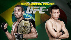 UFC 163: Aldo vs. Korean Zombie UFC 163: Aldo vs. Korean Zombie