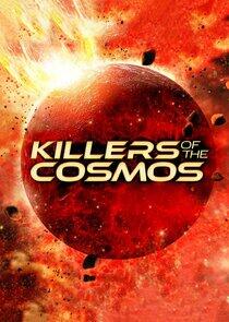 Killers of the Cosmos Killers of the Cosmos