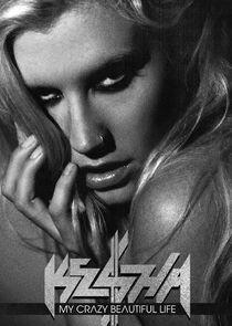 Ke$ha: My Crazy Beautiful Life Ke$ha: My Crazy Beautiful Life