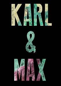 Karl & Max Karl & Max