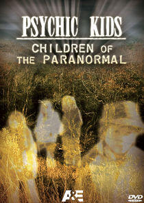 Psychic Kids: Children of the Paranormal Psychic Kids: Children of the Paranormal