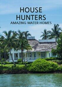 House Hunters: Amazing Water Homes House Hunters: Amazing Water Homes