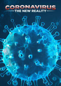 Coronavirus: The New Reality Coronavirus: The New Reality