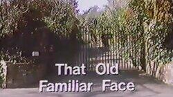 That Old Familiar Face That Old Familiar Face