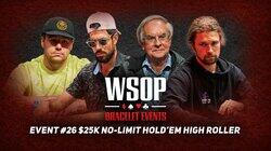 Event #26 $25K No-Limit Hold'em High Roller Event #26 $25K No-Limit Hold'em High Roller