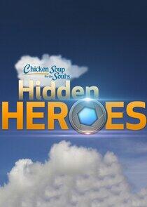 Chicken Soup for the Soul's Hidden Heroes Chicken Soup for the Soul's Hidden Heroes