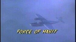 Force of Habit Force of Habit