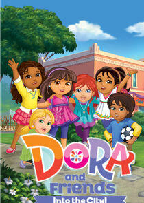 Dora and Friends: Into the City! Dora and Friends: Into the City!