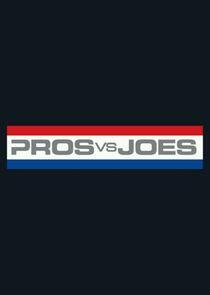 Pros vs. Joes Pros vs. Joes