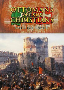 Ottomans Versus Christians: Battle for Europe Ottomans Versus Christians: Battle for Europe