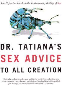Dr. Tatiana's Sex Advice to All Creation Dr. Tatiana's Sex Advice to All Creation