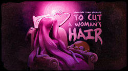 To Cut a Woman's Hair To Cut a Woman's Hair
