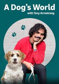 A Dog's World with Tony Armstrong A Dog's World with Tony Armstrong
