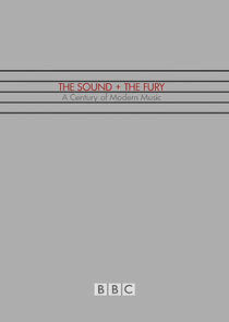The Sound and the Fury: A Century of Music The Sound and the Fury: A Century of Music