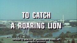 To Catch a Roaring Lion To Catch a Roaring Lion