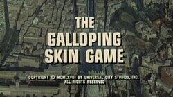 The Galloping Skin Game The Galloping Skin Game