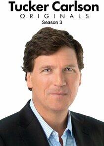 Tucker Carlson Originals - Season 3 Tucker Carlson Originals - Season 3