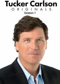 Tucker Carlson Originals - Season 1 Tucker Carlson Originals - Season 1