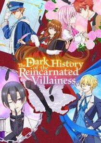 The Dark History of the Reincarnated Villainess The Dark History of the Reincarnated Villainess