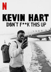 Kevin Hart: Don't F**k This Up - Season 1 Kevin Hart: Don't F**k This Up - Season 1
