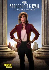 Prosecuting Evil with Kelly Siegler - Season 2 Prosecuting Evil with Kelly Siegler - Season 2