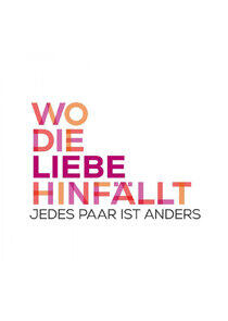 Wo die Liebe hinfällt – Jedes Paar ist anders Wo die Liebe hinfällt – Jedes Paar ist anders