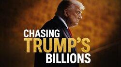 Chasing Trump's Billions Chasing Trump's Billions