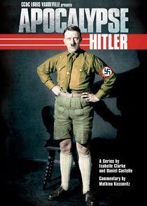 Apocalypse: Hitler (TV Show 2011) - epguides.tv