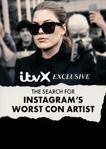 The Search for Instagram's Worst Con Artist - Season 1 The Search for Instagram's Worst Con Artist - Season 1