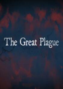 The Great Plague The Great Plague