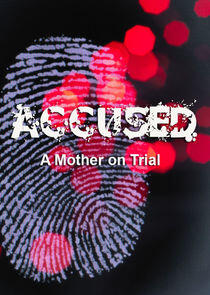 Accused: A Mother on Trial Accused: A Mother on Trial