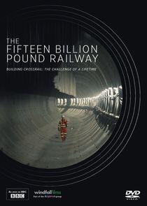 The 15 Billion Pound Railway The 15 Billion Pound Railway