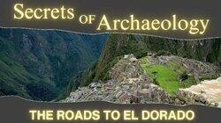 The Roads to El Dorado The Roads to El Dorado