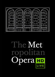 Metropolitan Opera: Live in HD Metropolitan Opera: Live in HD