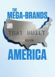 The Mega-Brands That Built America - Season 2 The Mega-Brands That Built America - Season 2