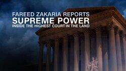 Supreme Power: Inside the Highest Court in the Land – A Fareed Zakaria Special Supreme Power: Inside the Highest Court in the Land – A Fareed Zakaria Special