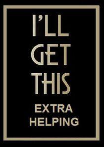 I'll Get This: Extra Helping I'll Get This: Extra Helping