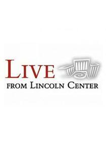 Live from Lincoln Center Live from Lincoln Center
