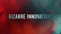 Bizarre Innovations Bizarre Innovations